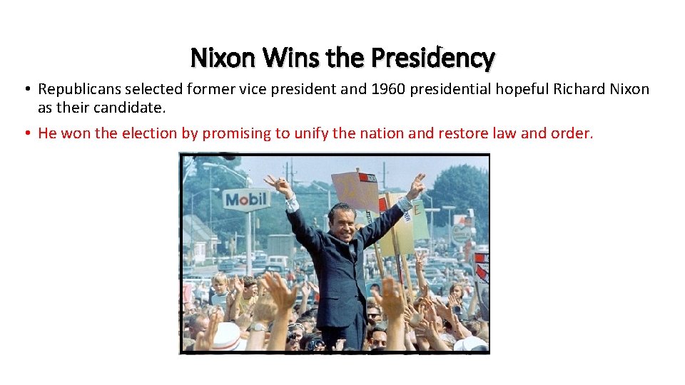 Nixon Wins the Presidency • Republicans selected former vice president and 1960 presidential hopeful