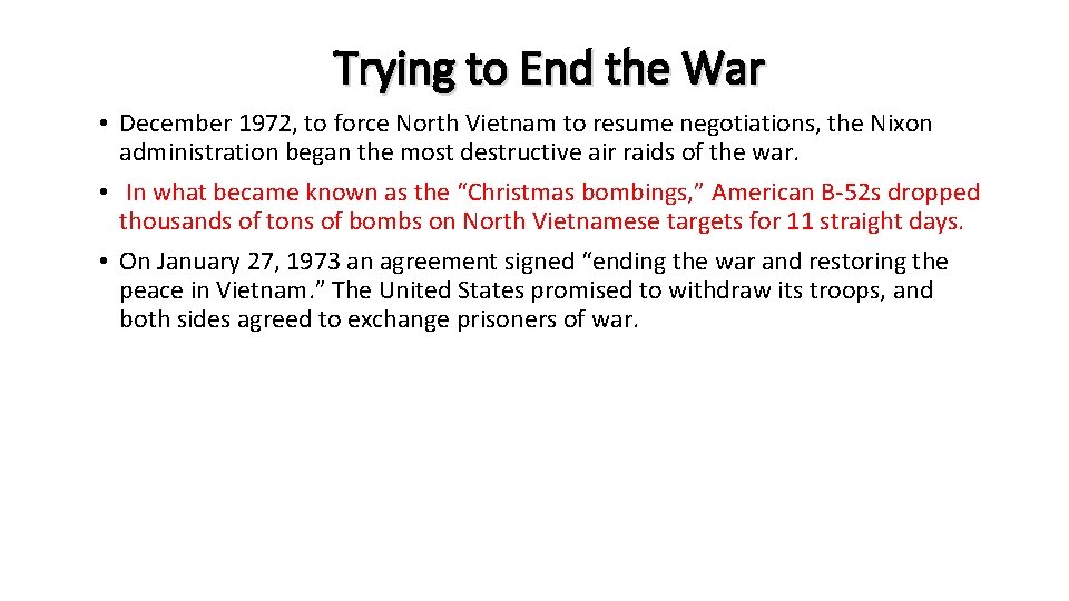 Trying to End the War • December 1972, to force North Vietnam to resume