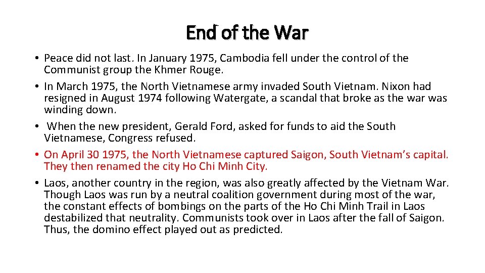 End of the War • Peace did not last. In January 1975, Cambodia fell