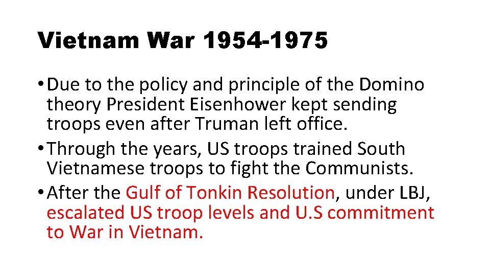 Vietnam War 1954 -1975 • Due to the policy and principle of the Domino