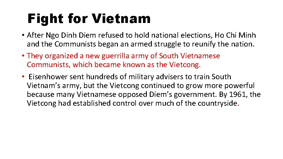 Fight for Vietnam • After Ngo Dinh Diem refused to hold national elections, Ho