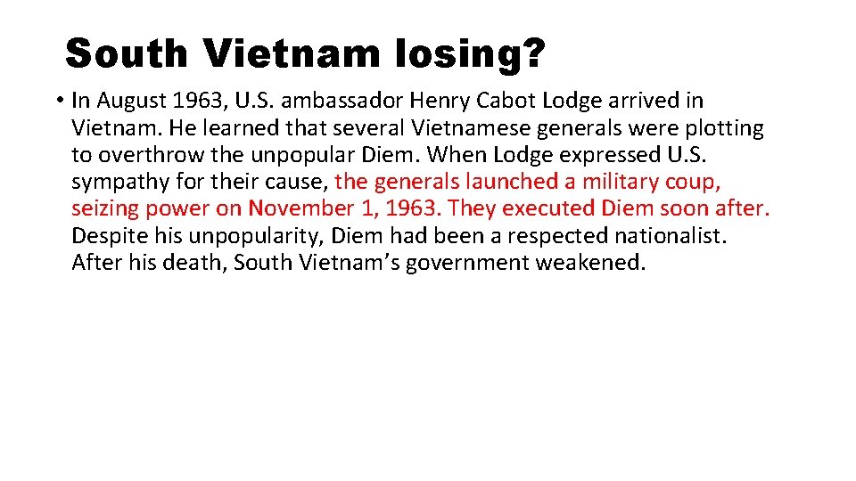 South Vietnam losing? • In August 1963, U. S. ambassador Henry Cabot Lodge arrived