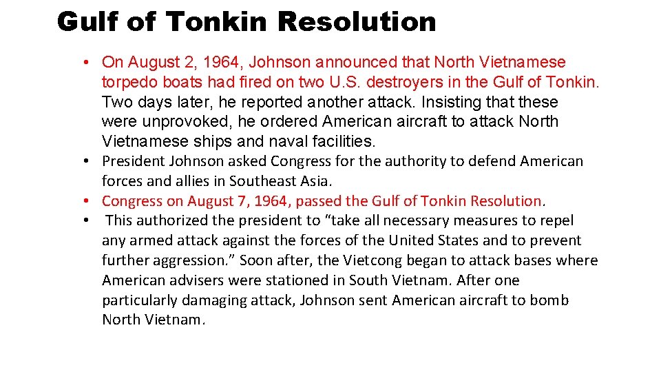 Gulf of Tonkin Resolution • On August 2, 1964, Johnson announced that North Vietnamese