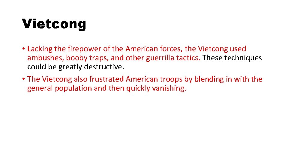 Vietcong • Lacking the firepower of the American forces, the Vietcong used ambushes, booby