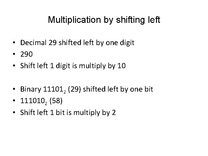 Multiplication by shifting left • Decimal 29 shifted left by one digit • 290