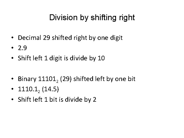 Division by shifting right • Decimal 29 shifted right by one digit • 2.