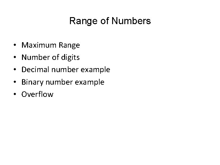 Range of Numbers • • • Maximum Range Number of digits Decimal number example