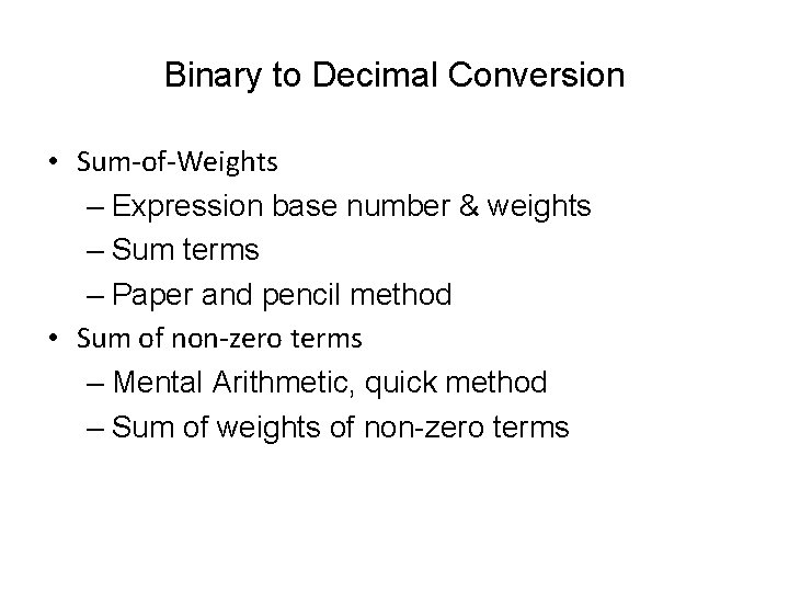 Binary to Decimal Conversion • Sum-of-Weights – Expression base number & weights – Sum