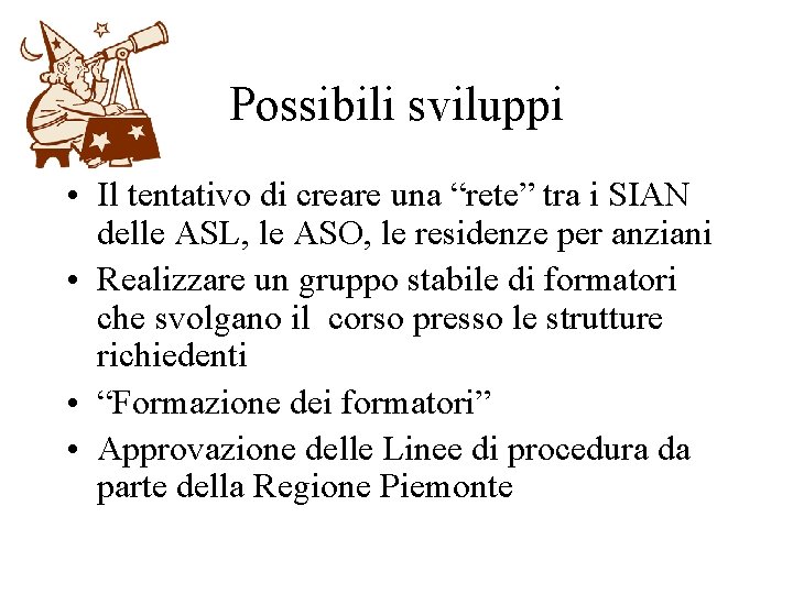 Possibili sviluppi • Il tentativo di creare una “rete” tra i SIAN delle ASL,