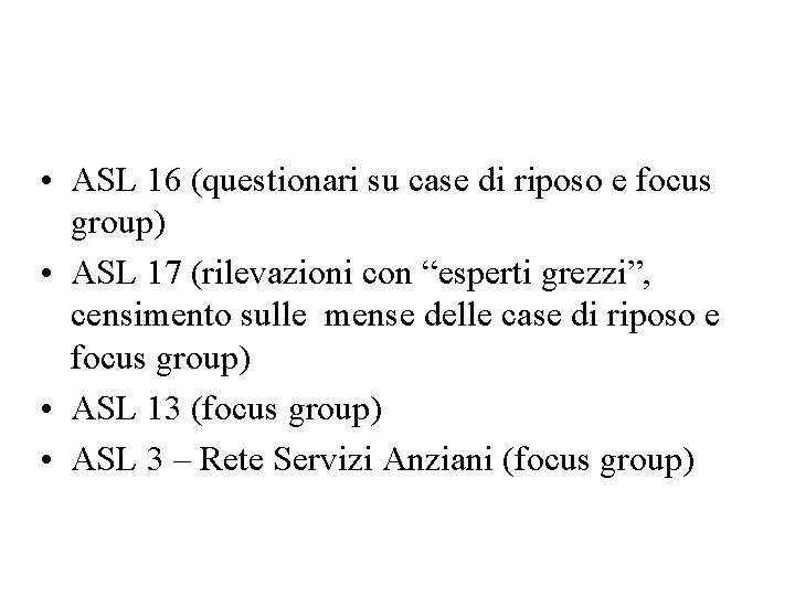  • ASL 16 (questionari su case di riposo e focus group) • ASL