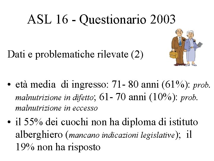 ASL 16 - Questionario 2003 Dati e problematiche rilevate (2) • età media di