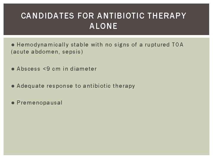CANDIDATES FOR ANTIBIOTIC THERAPY ALONE ● Hemodynamically stable with no signs of a ruptured