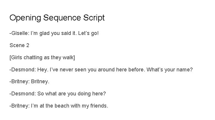 Opening Sequence Script -Giselle: I’m glad you said it. Let’s go! Scene 2 [Girls