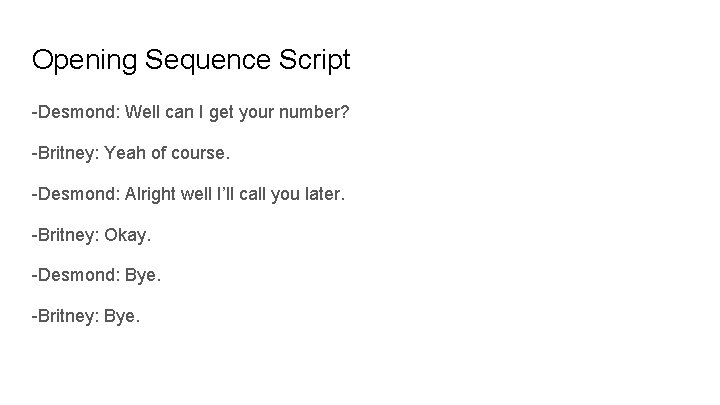 Opening Sequence Script -Desmond: Well can I get your number? -Britney: Yeah of course.