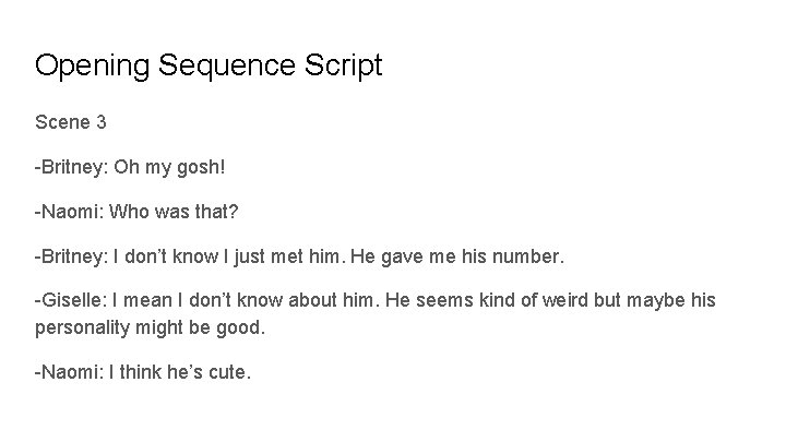 Opening Sequence Script Scene 3 -Britney: Oh my gosh! -Naomi: Who was that? -Britney: