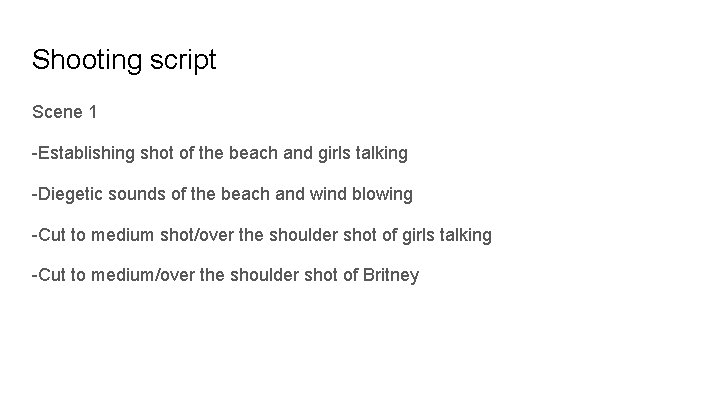 Shooting script Scene 1 -Establishing shot of the beach and girls talking -Diegetic sounds