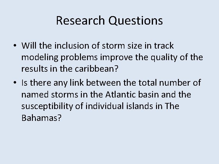 Research Questions • Will the inclusion of storm size in track modeling problems improve