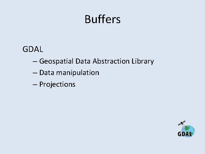 Buffers GDAL – Geospatial Data Abstraction Library – Data manipulation – Projections 