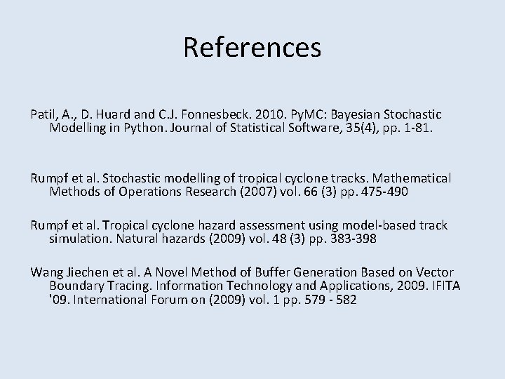 References Patil, A. , D. Huard and C. J. Fonnesbeck. 2010. Py. MC: Bayesian
