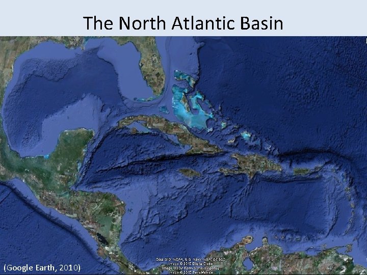 The North Atlantic Basin (Google Earth, 2010) 