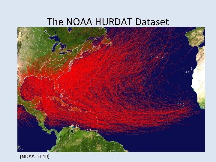 The NOAA HURDAT Dataset (NOAA, 2010) 