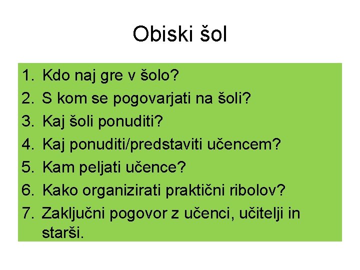 Obiski šol 1. 2. 3. 4. 5. 6. 7. Kdo naj gre v šolo?