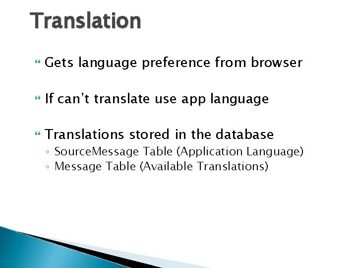 Translation Gets language preference from browser If can’t translate use app language Translations stored