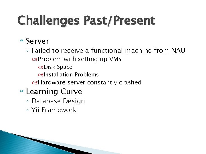 Challenges Past/Present Server ◦ Failed to receive a functional machine from NAU Problem with
