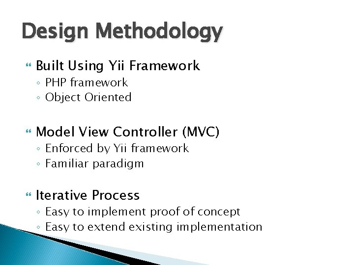 Design Methodology Built Using Yii Framework ◦ PHP framework ◦ Object Oriented Model View