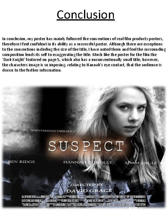 Conclusion In conclusion, my poster has mainly followed the conventions of real film products