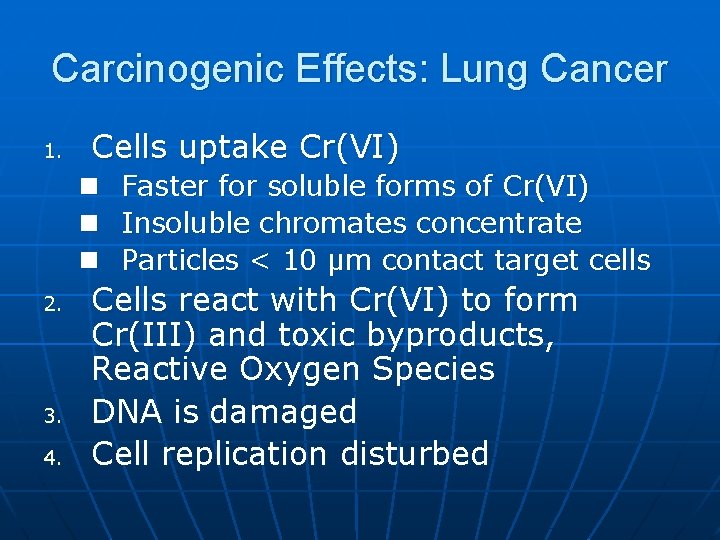 Carcinogenic Effects: Lung Cancer 1. Cells uptake Cr(VI) n n n 2. 3. 4.