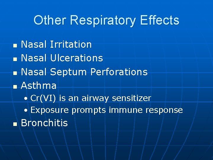 Other Respiratory Effects n n Nasal Irritation Nasal Ulcerations Nasal Septum Perforations Asthma •