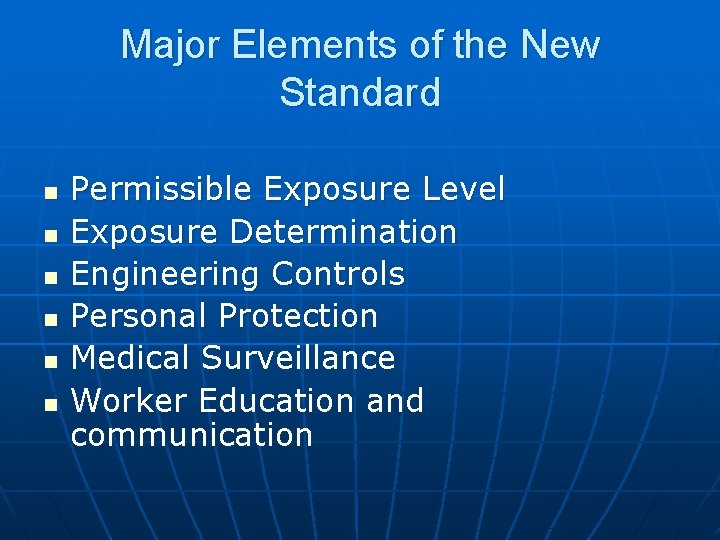 Major Elements of the New Standard n n n Permissible Exposure Level Exposure Determination