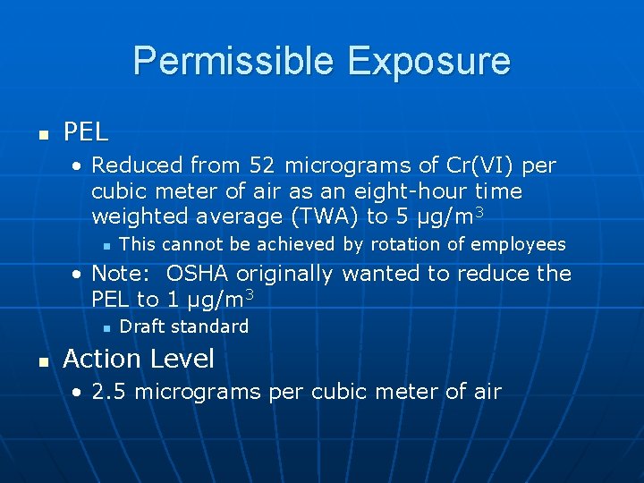 Permissible Exposure n PEL • Reduced from 52 micrograms of Cr(VI) per cubic meter