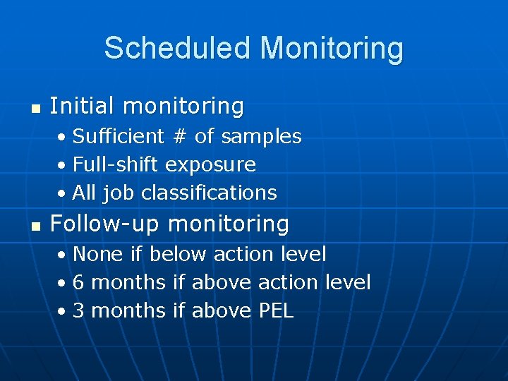 Scheduled Monitoring n Initial monitoring • Sufficient # of samples • Full-shift exposure •