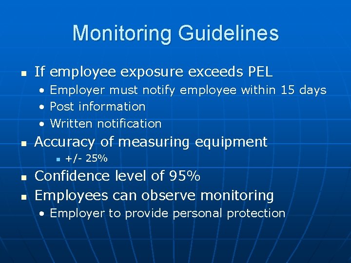 Monitoring Guidelines n If employee exposure exceeds PEL • • • n Employer must