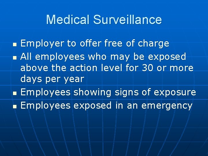 Medical Surveillance n n Employer to offer free of charge All employees who may