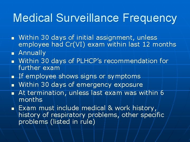 Medical Surveillance Frequency n n n n Within 30 days of initial assignment, unless