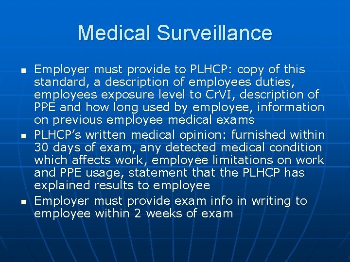 Medical Surveillance n n n Employer must provide to PLHCP: copy of this standard,