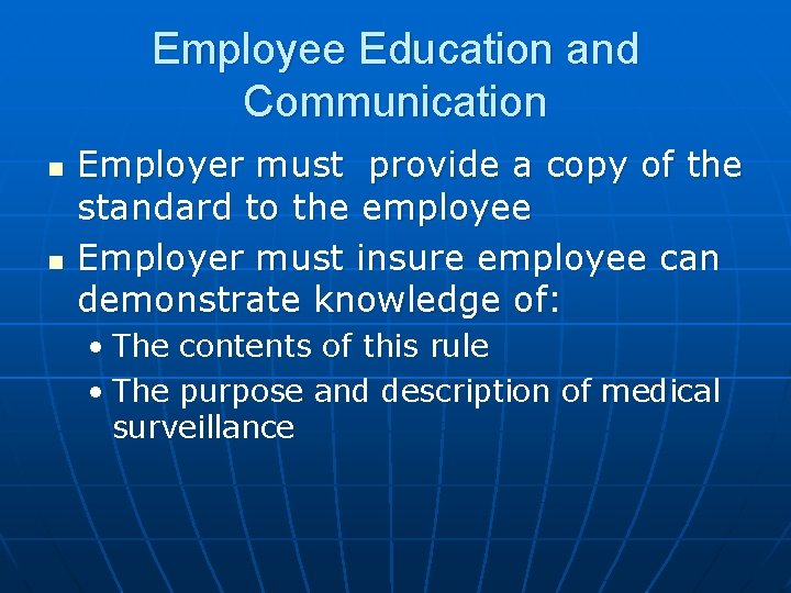 Employee Education and Communication n n Employer must provide a copy of the standard