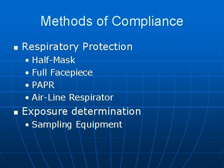 Methods of Compliance n Respiratory Protection • Half-Mask • Full Facepiece • PAPR •