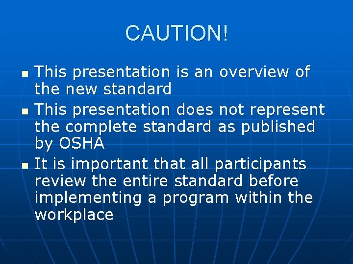 CAUTION! n n n This presentation is an overview of the new standard This