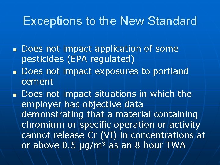 Exceptions to the New Standard n n n Does not impact application of some