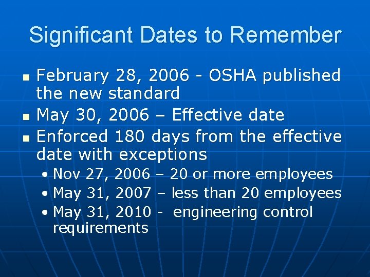 Significant Dates to Remember n n n February 28, 2006 - OSHA published the