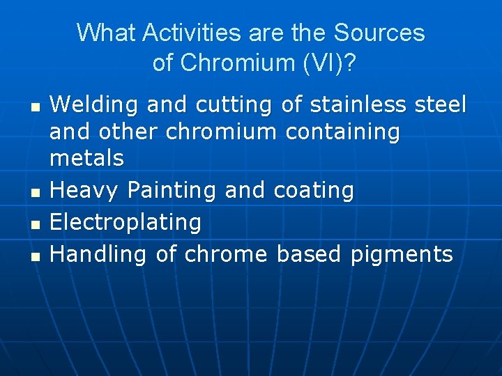 What Activities are the Sources of Chromium (VI)? n n Welding and cutting of