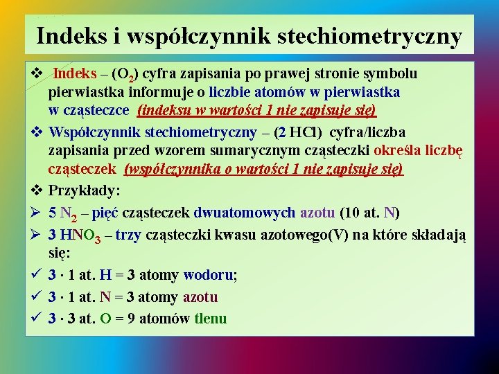 Indeks i współczynnik stechiometryczny v Indeks – (O 2) cyfra zapisania po prawej stronie