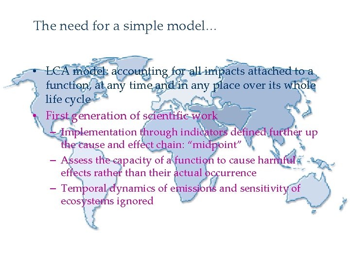 The need for a simple model… • LCA model: accounting for all impacts attached