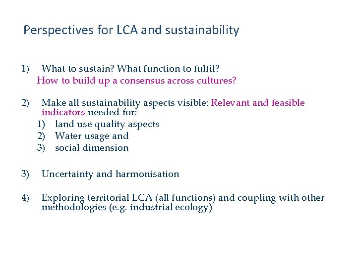 Perspectives for LCA and sustainability 1) What to sustain? What function to fulfil? How