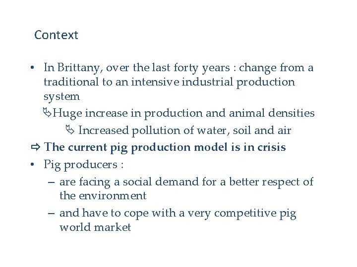 Context • In Brittany, over the last forty years : change from a traditional