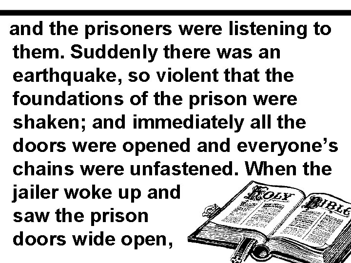 and the prisoners were listening to them. Suddenly there was an earthquake, so violent